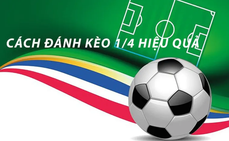 Cẩm Nang Toàn Diện Về Cách Chơi Kèo Chấp 0.25 Thành Công Nhất