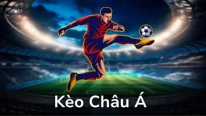 Cách Chơi Kèo Châu Á Chi Tiết Với Những Chiến Thuật Chuyên Sâu