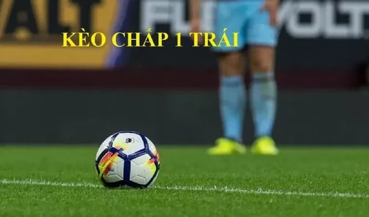 Cách Chơi Kèo Chấp 1 Hiểu Sâu Bí Quyết Tối Ưu Tỷ Lệ Thắng