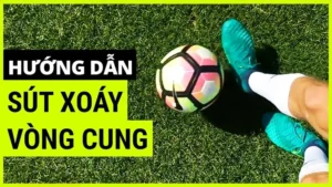Bí Quyết Thực Hiện Kỹ Thuật Sút Bóng Xoáy Đỉnh Cao Nhất Hiện Nay